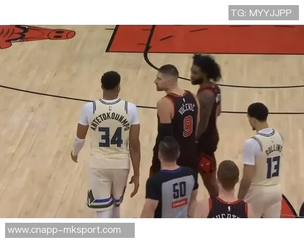 字母哥垃圾时间大风车惹怒武切波蒂斯火上浇油引发多方冲突